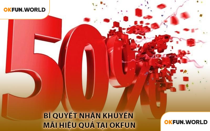 Bí Quyết Nhận Khuyến Mãi Hiệu Quả Tại OKFUN