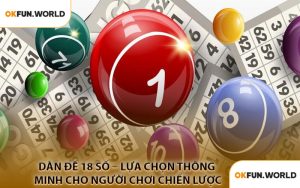 Dàn Đề 18 Số – Lựa Chọn Thông Minh Cho Người Chơi Chiến Lược