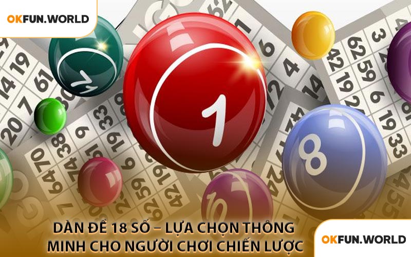 Dàn Đề 18 Số – Lựa Chọn Thông Minh Cho Người Chơi Chiến Lược