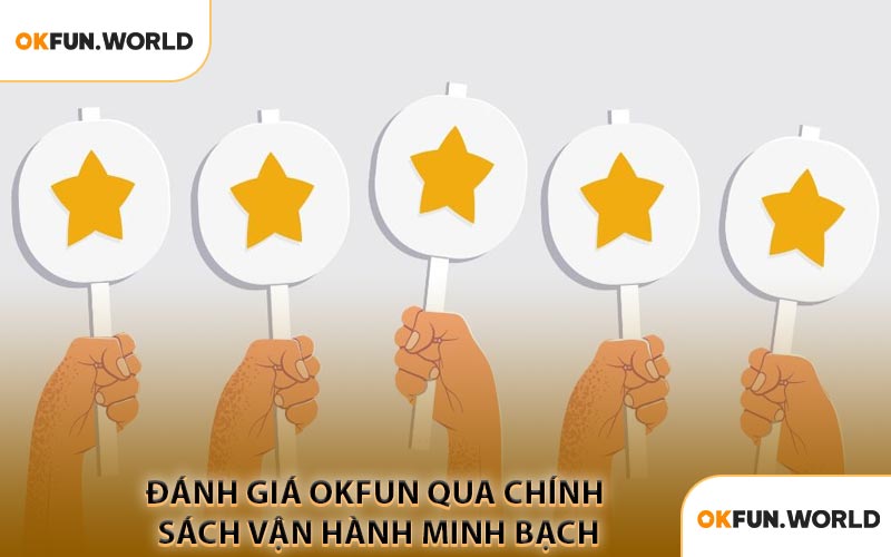 Đánh Giá OKFUN Qua Chính Sách Vận Hành Minh Bạch