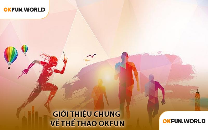 Giới Thiệu Chung Về Thể Thao OKFUN