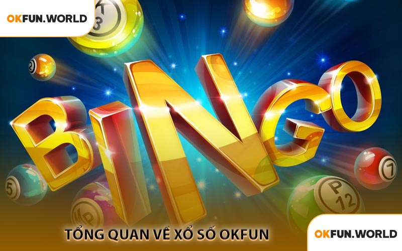 Tổng Quan Về Xổ Số OKFUN